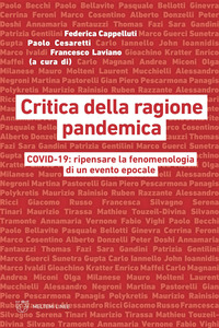 CRITICA DELLA RAGIONE PANDEMICA - COVID-19 RIPENSARE LA FENOMENOLOGIA DI UN EVENTO EPOCALE