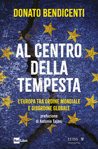 AL CENTRO DELLA TEMPESTA - L\'EUROPA TRA ORDINE MONDIALE E DISORDINE GLOBALE