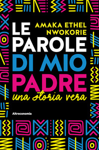 PAROLE DI MIO PADRE - UNA STORIA VERA