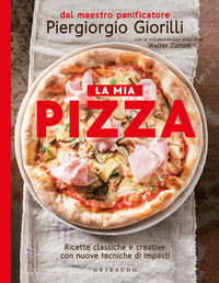 MIA PIZZA - RICETTE CLASSICHE E CREATIVE CON NUOVE TECNICHE DI IMPASTI
