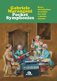 POCKET SYMPHONIES BREVE INTRODUZIONE AI CONFINI TRA ROCK E MUSICA CLASSICA