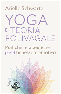 YOGA E TEORIA POLIVAGALE - PRATICHE TERAPEUTICHE PER IL BENESSERE EMOTIVO