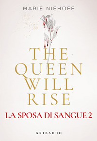 THE QUEEN WILL RISE - LA SPOSA DI SANGUE 2