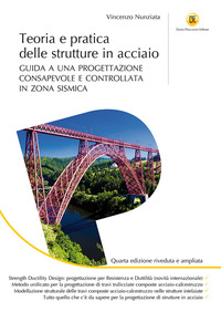 TEORIA E PRATICA DELLE STRUTTURE IN ACCIAIO - GUIDA A UNA PROGETTAZIONE CONSAPEVOLE E CONTROLLATA