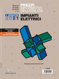 PREZZI INFORMATIVI DELL\'EDILIZIA IMPIANTI ELETTRICI - DICEMBRE 2021 2° SEMESTRE