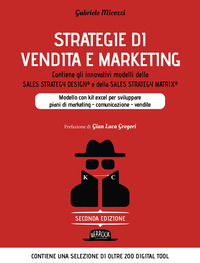 STRATEGIE DI VENDITA E MARKETING - MODELLO INNOVATIVO CON KIT EXCEL PER SVILUPPARE PIANI