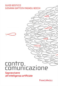 CONTROCOMUNICAZIONE - SOPRAVVIVERE ALL\'INTELLIGENZA ARTIFICIALE