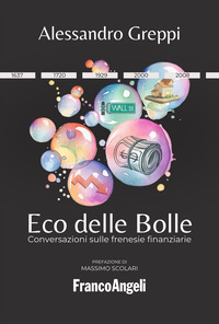 ECO DELLE BOLLE - CONVERSAZIONI SULLE FRENESIE FINANZIARIE