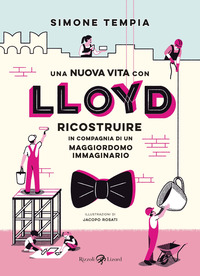 NUOVA VITA CON LLOYD - RICOSTRUIRE IN COMPAGNIA DI UN MAGGIORDOMO IMMAGINARIO
