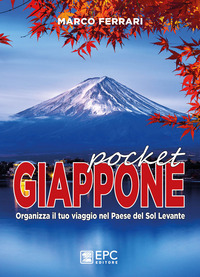 GIAPPONE POCKET - ORGANIZZA IL TUO VIAGGIO NEL PAESE DEL SOL LEVANTE