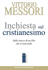 INCHIESTA SUL CRISTIANESIMO - SULLE TRACCE DI UN DIO CHE SI NASCONDE