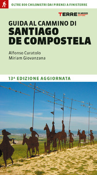 GUIDA AL CAMMINO DI SANTIAGO DE COMPOSTELA - OLTRE 800 CHILOMETRI DAI PIRENEI A FINISTERRE
