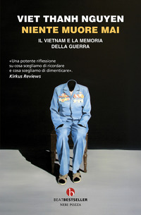 NIENTE MUORE MAI - IL VIETNAM E LA MEMORIA DELLA GUERRA