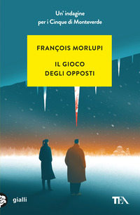 GIOCO DEGLI OPPOSTI - UN\'INDAGINE PER I CINQUE DI MONTEVERDE