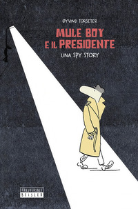 MULE BOY E IL PRESIDENTE - UNA SPY STORY