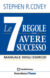 SETTE REGOLE PER AVERE SUCCESSO - MANUALE DEGLI ESERCIZI