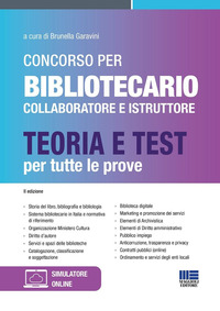 CONCORSO PER BIBLIOTECARIO COLLABORATORE E ISTRUTTORE - TEORIA E TEST PER TUTTE LE PROVE