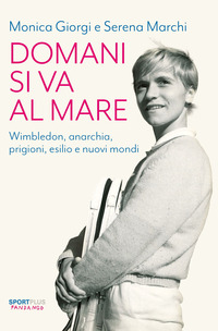 DOMANI SI VA AL MARE - WIMBLEDON ANARCHIA PRIGIONI ESILIO E NUOVI MONDI