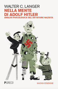 NELLA MENTE DI ADOLF HITLER - ANALISI PSICOLOGICA DEL DITTATORE NAZISTA