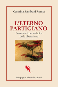 ETERNO PARTIGIANO - FRAMMENTI PER UN\'EPICA DELLA LIBERAZIONE