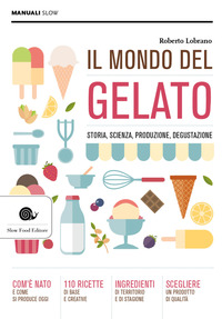 MONDO DEL GELATO - STORIA SCIENZA PRODUZIONE DEGUSTAZIONE