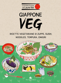 GIAPPONE VEG - RICETTE VEGETARIANE DI ZUPPE SUSHI NOODLES TEMPURA ONIGIRI