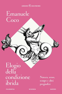 ELOGIO DELLA CONDIZIONE IBRIDA - NATURA SESSO TEMPO E ALTRI PREGIUDIZI