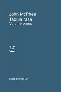 TABULA RASA - VOLUME PRIMO di MCPHEE JOHN