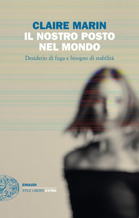NOSTRO POSTO NEL MONDO - DESIDERIO DI FUGA E BISOGNO DI STABILITA\'