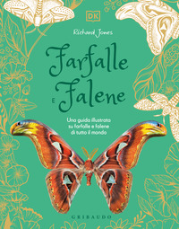 FARFALLE E FALENE - UNA GUIDA ILLUSTRATA SU FARFALLE E FALENE DI TUTTO IL MONDO