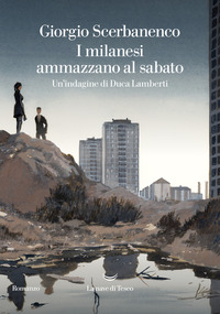 MILANESI AMMAZZANO AL SABATO - UN\'INDAGINE DI DUCA LAMBERTI
