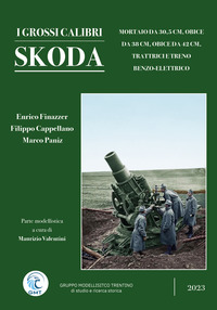 GROSSI CALIBRI SKODA - MORTAIO DA 30,5 CM OBICE DA 38 CM OBICE DA 42 CM TRATTRICI E TRENO BENZO