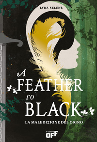 A FEATHER SO BLACK - LA MALEDIZIONE DEL CIGNO