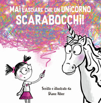 MAI LASCIARE CHE UN UNICORNO SCARABOCCHI !