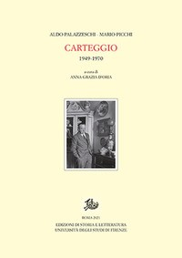 CARTEGGIO 1949 - 1970 di PALAZZESCHI ALDO PICCHI MARIO D\'ORIA A. G. (CUR.)