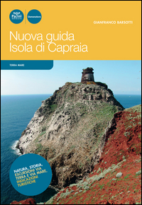 NUOVA GUIDA ISOLA DI CAPRAIA - NATURA STORIA ESCURSIONI VIA TERRA E VIA MARE