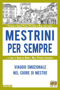 MESTRINI PER SEMPRE - VIAGGIO EMOZIONALE NEL CUORE DI MESTRE