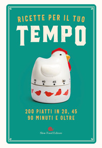 RICETTE PER IL TUO TEMPO - 200 PIATTI IN 20 45 90 MINUTI E OLTRE