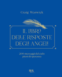 LIBRO DELLE RISPOSTE DEGLI ANGELI - 200 MESSAGGI DAL CIELO PIENI DI SPERANZA