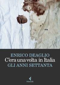C\'ERA UNA VOLTA IN ITALIA - GLI ANNI SETTANTA