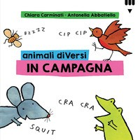 ANIMALI DIVERSI IN CAMPAGNA di CARMINATI C. - ABBATIELLO A.
