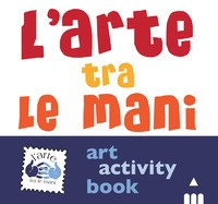 ARTE TRA LE MANI - ART ACTIVITY BOOK