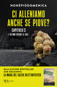 CI ALLENIAMO ANCHE SE PIOVE ? 2 - L\'ULTIMO SPEGNE LE LUCI