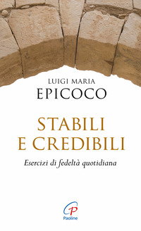 STABILI E CREDIBILI - ESERCIZI DI FEDELTÀ QUOTIDIANA