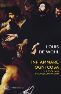 INFIAMMARE OGNI COSA - LA STORIA DI FRANCESCO SAVERIO