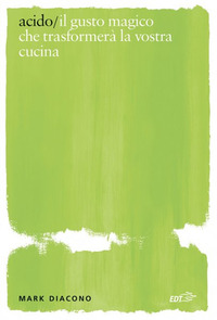 ACIDO - IL GUSTO MAGICO CHE TRASFORMERA\' LA VOSTRA CUCINA