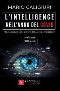 INTELLIGENCE NELL\'ANNO DEL COVID - UNO SGUARDO SULLE OMBRE DELLA DISINFORMAZIONE