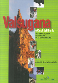 VALSUGANA E CANAL DEL BRENTA - ARRAMPICATE SPORTIVE E D\'AVVENTURA