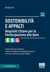 SOSTENIBILITA\' E APPALTI - GUIDA PRATICA PER CONSULENTI IMPRESE E PUBBLICHE AMMINISTRAZIONI ALLA