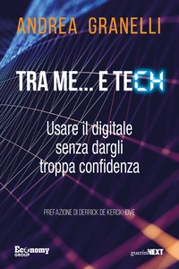 TRA ME E TECH - USARE IL DIGITALE SENZA DARGLI TROPPA CONFIDENZA
